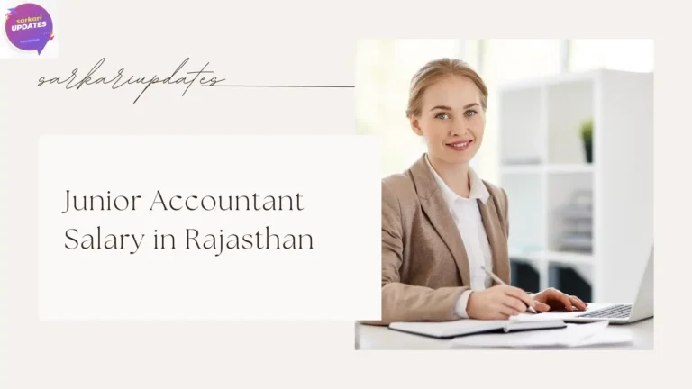 How Much is a Junior Accountant Salary in Rajasthan Government Jobs?